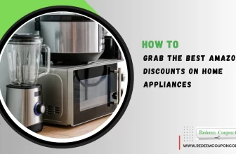How to Grab The Best Amazon Discounts on Home Appliances