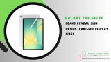Galaxy Tab S10 FE Leaks Reveal Slim Design, Familiar Display Sizes