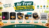 Air Fryer Buying Guide: Size, Features, and Best Deals in India